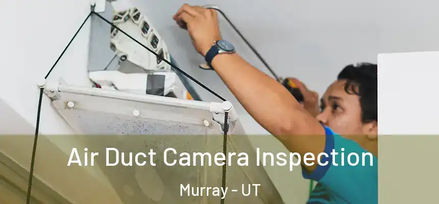  Air Duct Camera Inspection Murray - UT