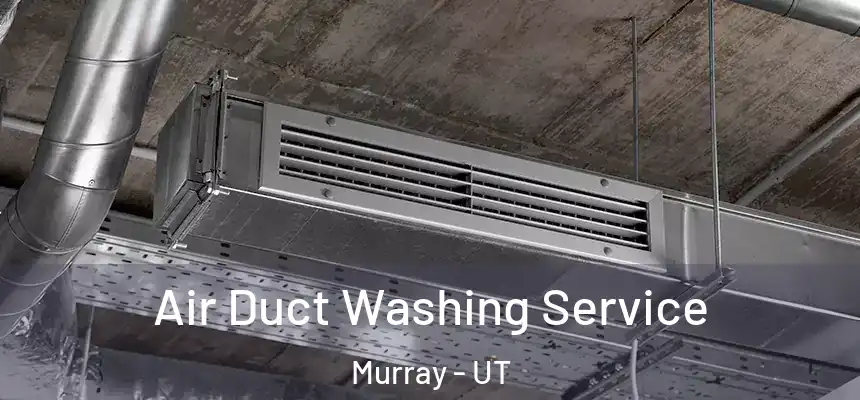  Air Duct Washing Service Murray - UT
