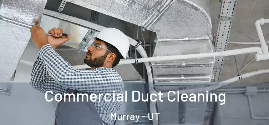  Commercial Duct Cleaning Murray - UT