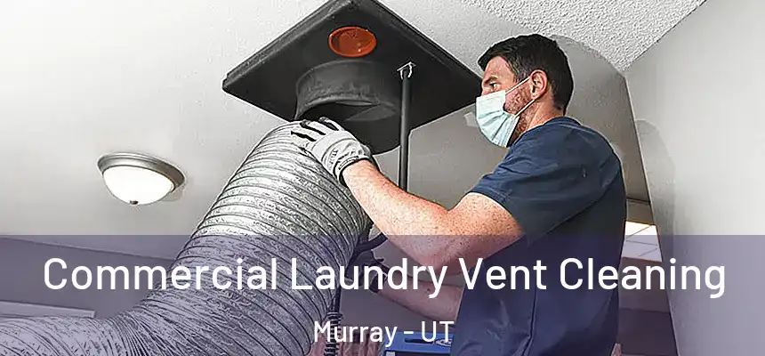  Commercial Laundry Vent Cleaning Murray - UT