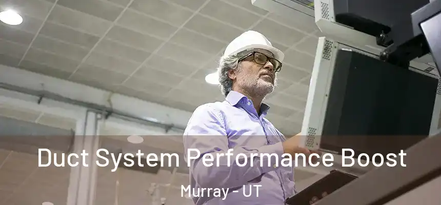  Duct System Performance Boost Murray - UT
