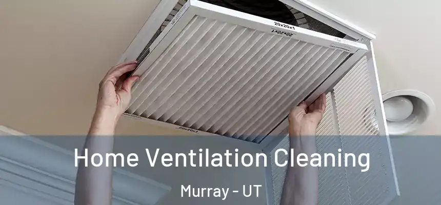  Home Ventilation Cleaning Murray - UT