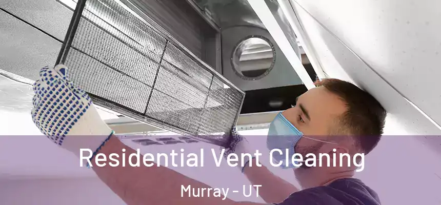  Residential Vent Cleaning Murray - UT